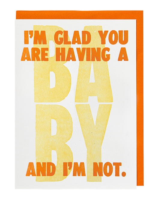 Carte naissance humoristique I'm Glad You're Having a Baby and I'm Not Archivist Gallery