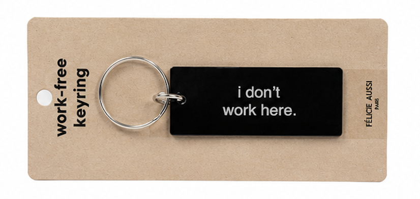 Porte-clé I don't work here - Félicie Aussi vue produit