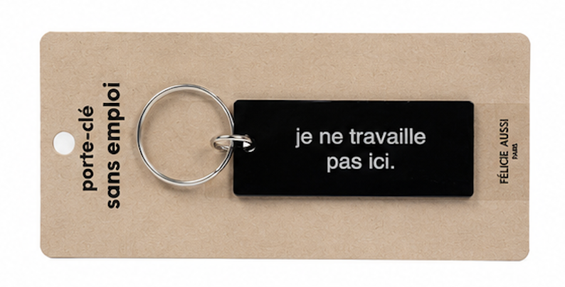 Porte-clé Je ne travaille pas ici - Félicie Aussi vue produit